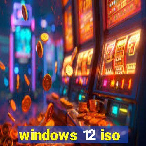 windows 12 iso